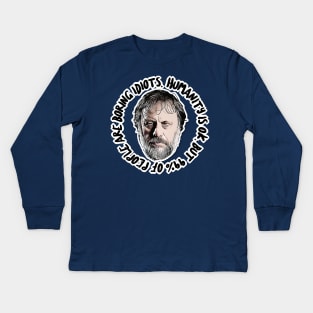 Humanity is OK, but 99% of people are boring idiots - Humorous Zizek Quote Kids Long Sleeve T-Shirt